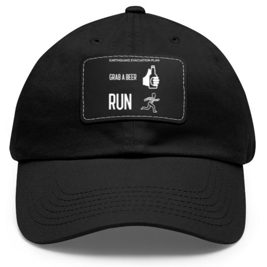 Discover Earthquake Evacuation Plan - Grab A Beer - Run Dad Hat With Leather Patch