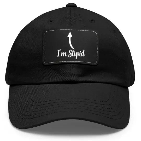 Discover I'm Stupid Up Arrow Funny Dad Hat With Leather Patch