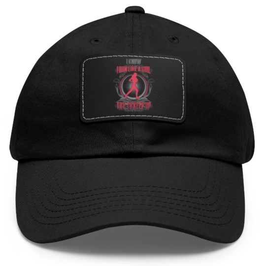 Discover Runner - I know I run like a girl try to keep up Dad Hat With Leather Patch