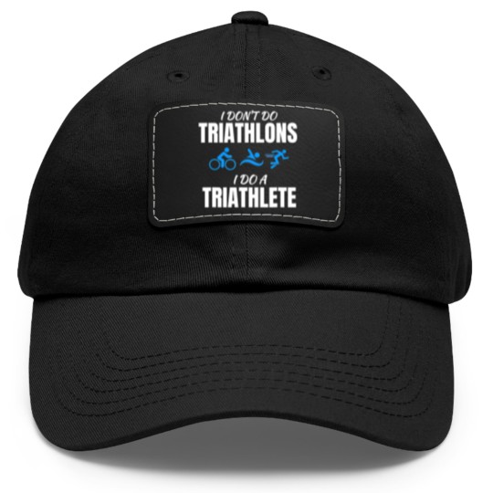 Discover I Dont Do Triathlons I Do A Triathlete Sport T Dad Hat With Leather Patch