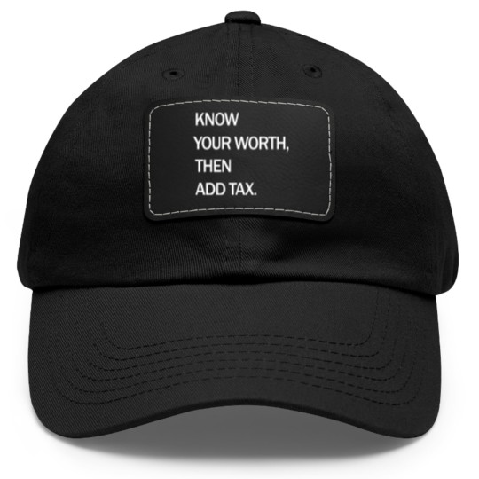 Discover Know Your Worth Then Add Tax Funny Dad Hat With Leather Patch Dad Hat With Leather Patch