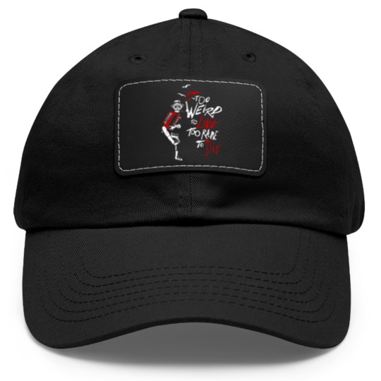 Discover weird - too weird to live too rare to die Dad Hat With Leather Patch