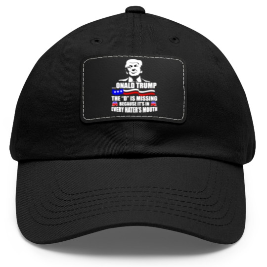 Discover Onald Trump The D Is Missing Dad Hat With Leather Patch