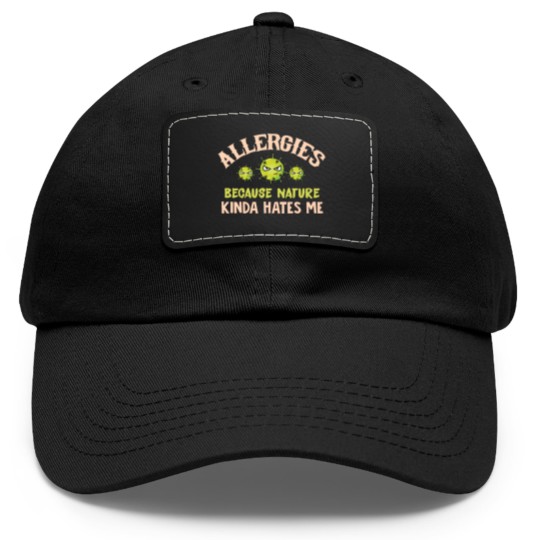 Discover Allergies Because Nature Kinda Hates Me Allergic Q Dad Hat With Leather Patch