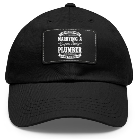 Discover Plumber’s Wife Never Dreamed Dad Hat With Leather Patch