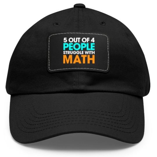 Discover 5 Out Of 4 People Struggle With Math Dad Hat With Leather Patch