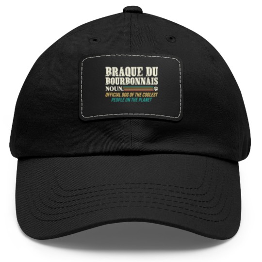 Discover Braque Du Bourbonnais T- Dad Hat With Leather Patch  Dog Of The Coolest People Braque du Bourbonnais T- Dad Hat With Leather Patch Dad Hat With Leather Patch