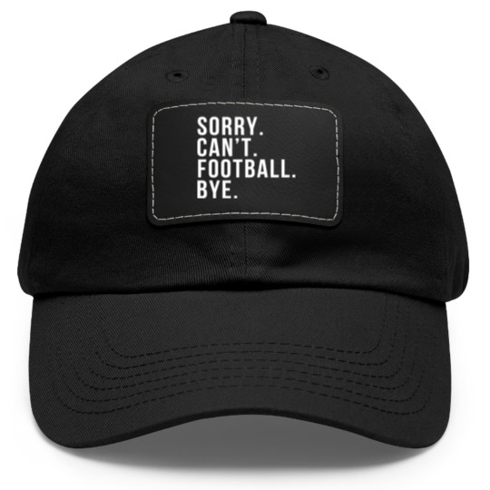 Discover Sorry Can't Football Bye Funny Football Mom Mother Dad Hat With Leather Patch