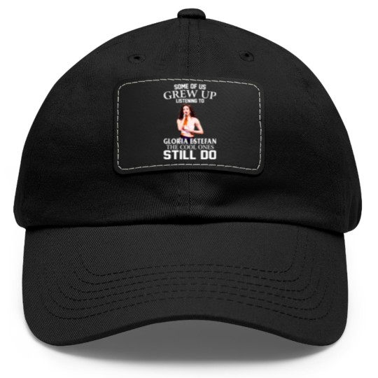 Discover Some Of Us Grew Up Listening To Gloria Diva Estefan The Cool Ones Still Do Essential Dad Hat With Leather Patch