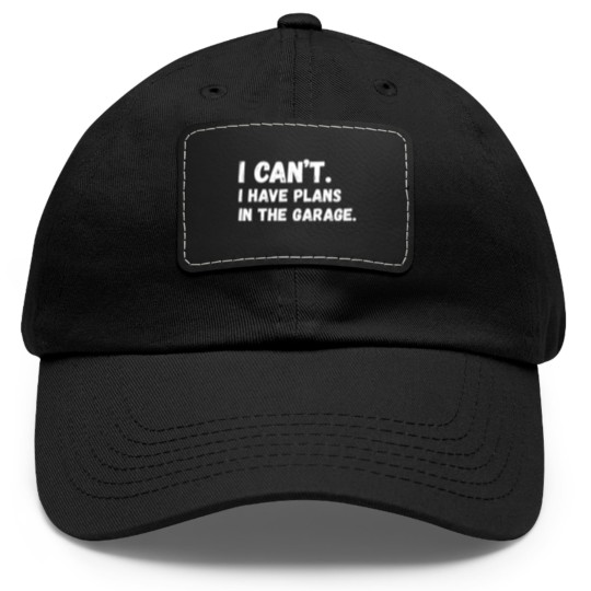 Discover Mens I Cant I Have Plans In The Garage Car Mechani Dad Hat With Leather Patch