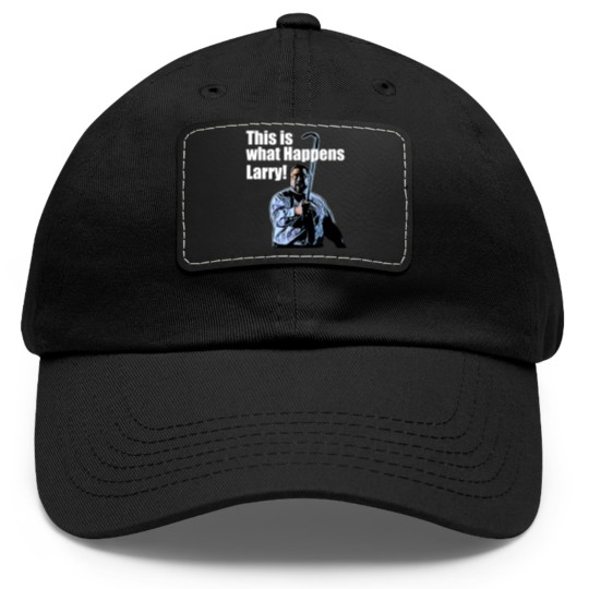Discover This is what happens Larry Dad Hat With Leather Patch