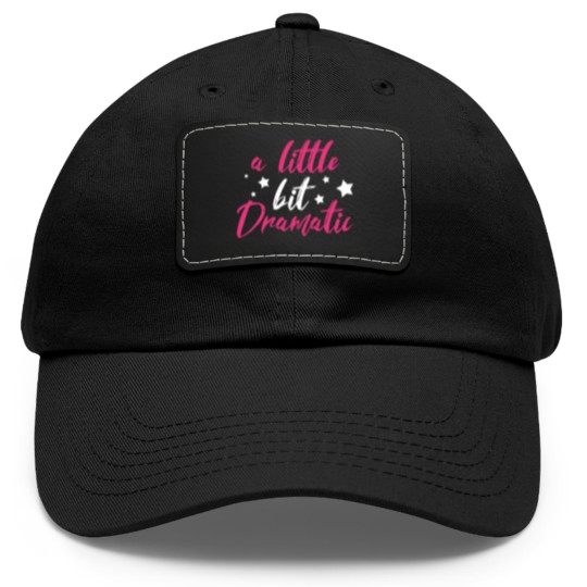 Discover Dramatic Drama Queen Girl Sister Daughter Funny Dad Hat With Leather Patch
