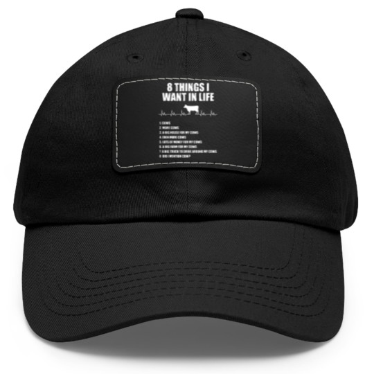 Discover 8 things I want in life cow Dad Hat With Leather Patch
