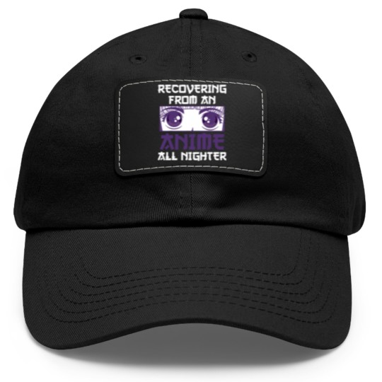Discover Recovering From An Anime All Nighter - All Nighter - Dad Hat With Leather Patch