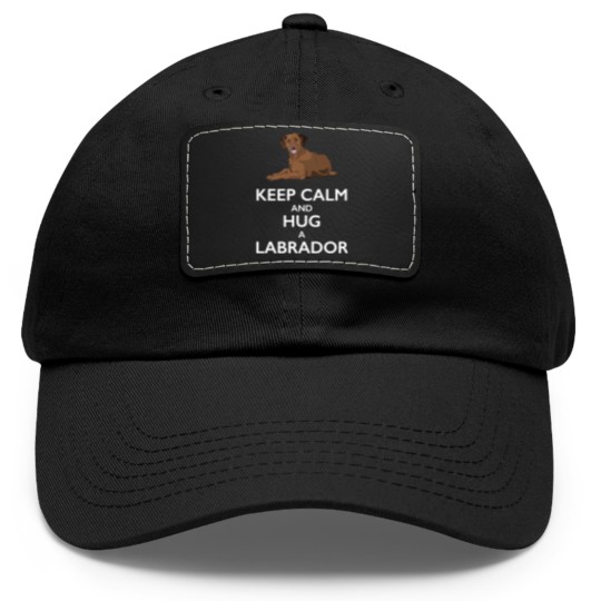 Discover Keep Calm and Hug a Labrador - Chocolate Lab - Dad Hat With Leather Patch