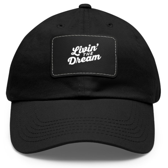 Discover Livin the Dream - Livin The Dream - Dad Hat With Leather Patch