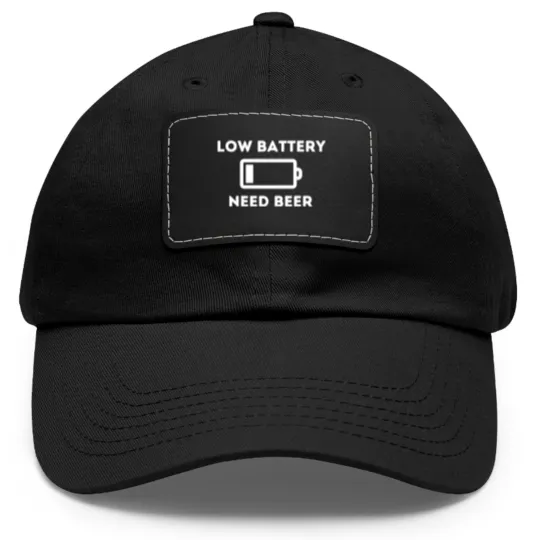 Discover Low Battery Need Beer Dad Hat With Leather Patch