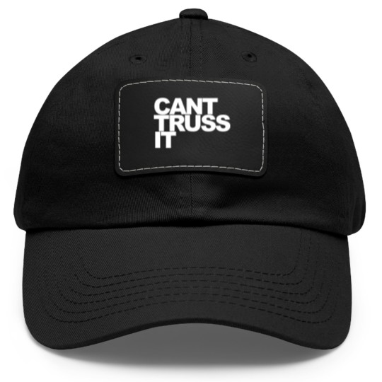 Discover Can’t Truss It Dad Hat With Leather Patch