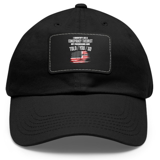 Discover I identify As a Conspiracy Theorist Pronouns Are Dad Hat With Leather Patch