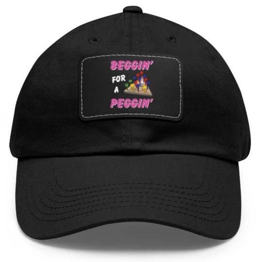 Discover Beggin For A Peggin Dad Hat With Leather Patch