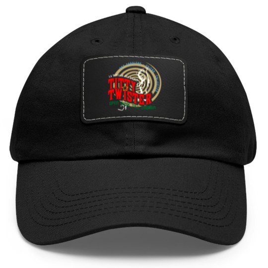 Discover The Titty Twister Dad Hat With Leather Patch Dad Hat With Leather Patch