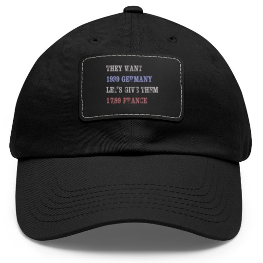 Discover They Want 1939 Germany, Let's Give Them 1789 France Dad Hat With Leather Patch, political Dad Hat With Leather Patch, Resist Dad Hat With Leather Patch, anti trump Dad Hat With Leather Patch