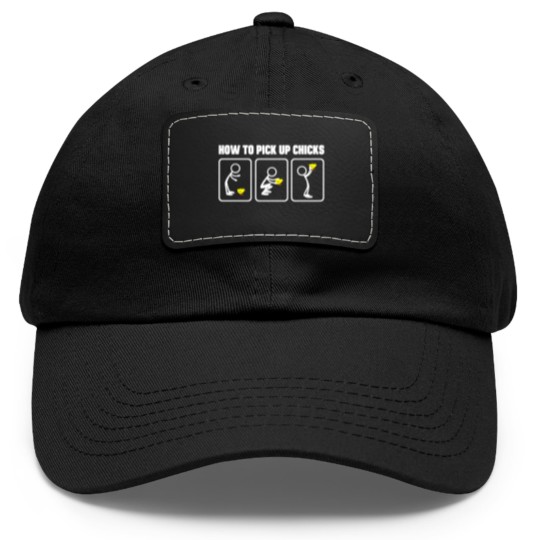 Discover How to Pick Up Chicks Dad Hat With Leather Patch