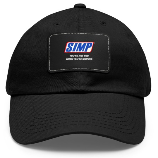 Discover Simp Meme You're not You When You're Simping Dad Hat With Leather Patch
