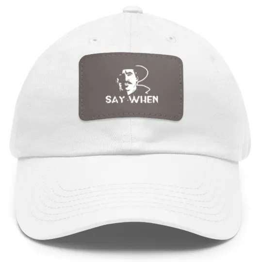 Discover Say when Tombstone - Say When Tombstone - Dad Hat With Leather Patch