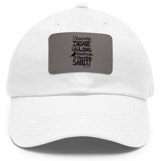 Discover "I Became Insane..." Quote by Edgar Allan Poe Dad Hat With Leather Patch