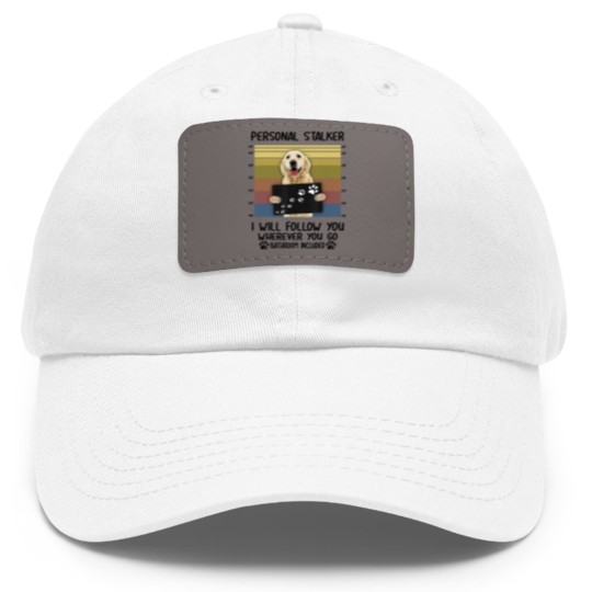 Discover Personal Stalker I Will Follow You Golden Retriever Lovers Dad Hat With Leather Patch