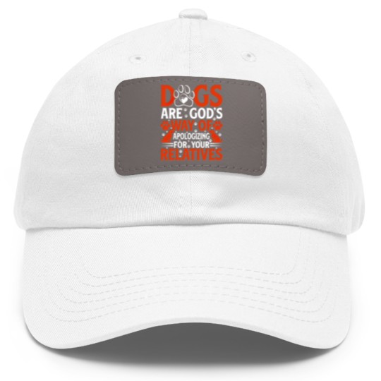 Discover Dogs are Gods way of apologing for your Dad Hat With Leather Patch