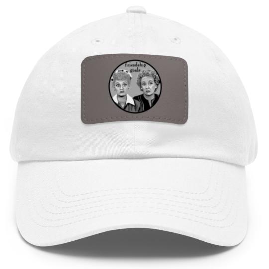Discover Friendship Goals - Lucy And Ethel - Dad Hat With Leather Patch