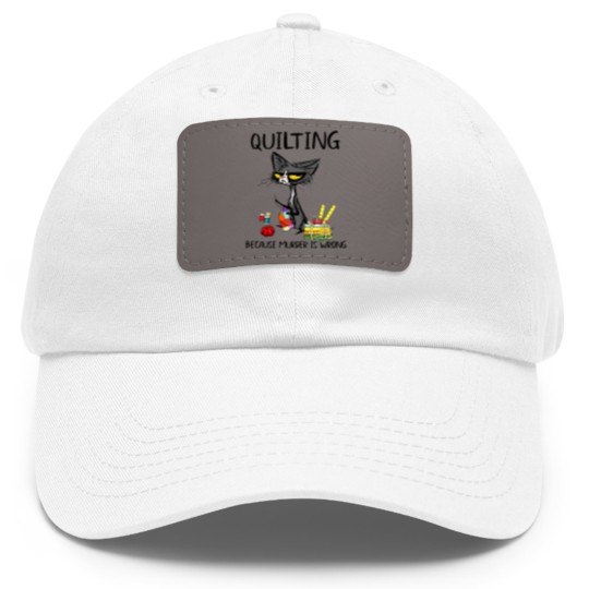 Discover Quilting Because Murder Is Wrong Cat Dad Hat With Leather Patch