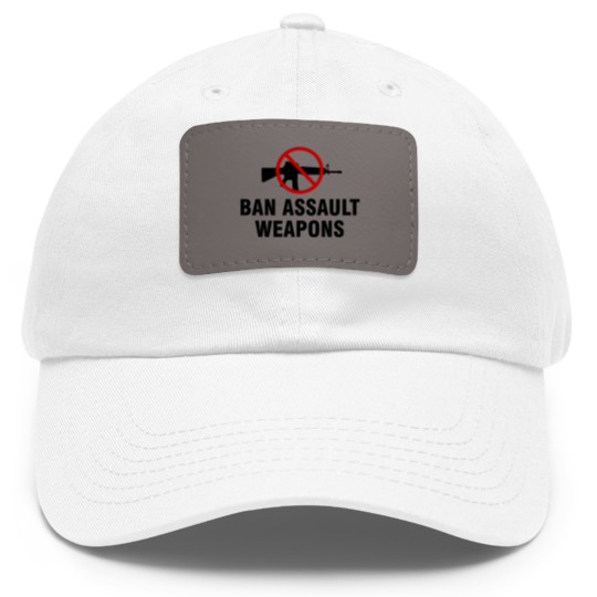 Discover Ban assault weapons Dad Hat With Leather Patch