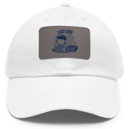 Discover I Still Miss John Prine ••••• Vinyl Collector Fan Design - John Prine - Dad Hat With Leather Patch