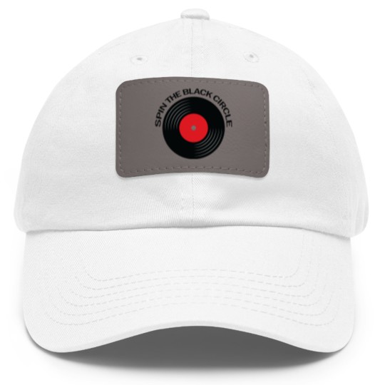 Discover Spin the black Circle - music lover quote - Spin The Black Circle - Dad Hat With Leather Patch