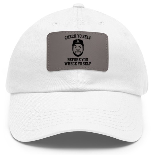 Discover Check Yo self before you wreck yo self - Ice Cube - Dad Hat With Leather Patch