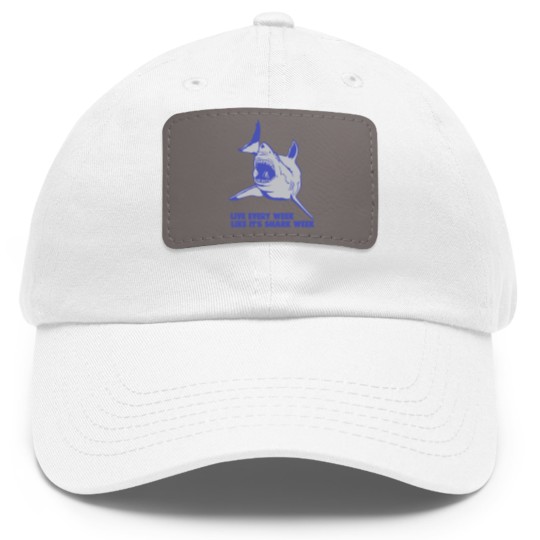 Discover Live Every Week Like Its Shark Week New Dad Hat With Leather Patch