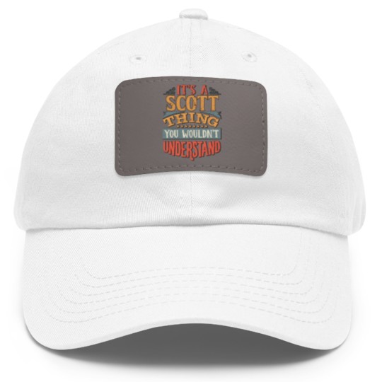Discover It's A Scott Thing You Wouldn't Understand - Dad Hat With Leather Patch
