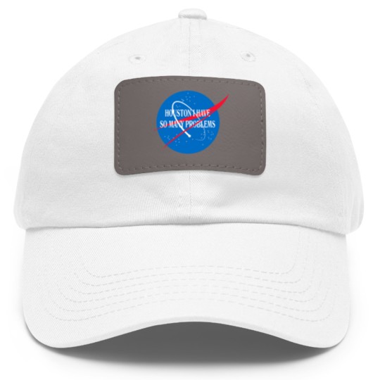 Discover Houston We Have So Many Problems Dad Hat With Leather Patch Funny
