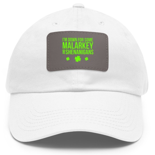 Discover I m Down For Some Malarkey And Shenanigans Dad Hat With Leather Patch