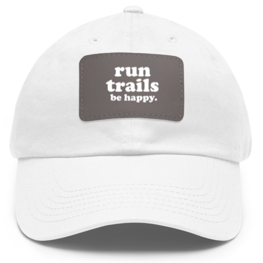 Discover Run Trails Be Happy Trail running - Trail Running - Dad Hat With Leather Patch