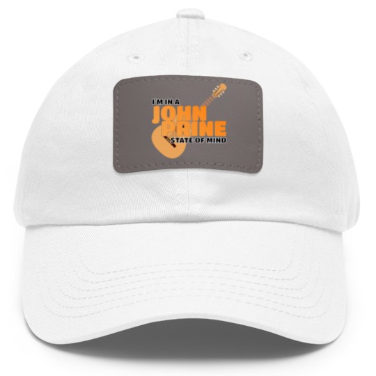 Discover I Am In A John Prine State Of Mind - John Prine - Dad Hat With Leather Patch
