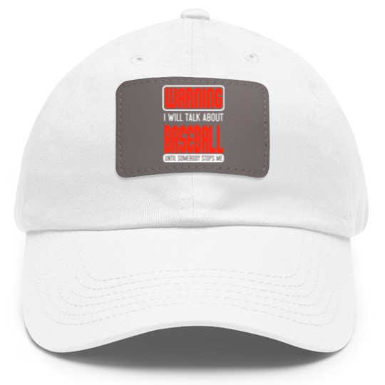 Discover Warning I Will Talk About Baseball Until Somebody Stops Me - Baseball - Dad Hat With Leather Patch