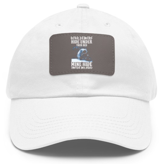 Discover Your demons hide under your bed mine hide in my <3 Dad Hat With Leather Patch