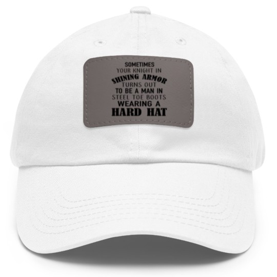 Discover sometimes your knight in shining armor turns out t Dad Hat With Leather Patch