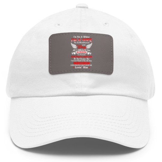Discover I'm Not A Widow I'm A Wife To A Husband With Wings Dad Hat With Leather Patch