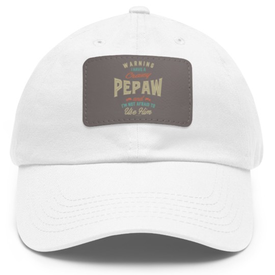 Discover Crazy Pepaw Dad Hat With Leather Patch