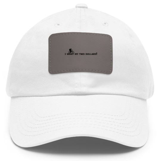 Discover I want my two dollars! - Better Off Dead - Dad Hat With Leather Patch